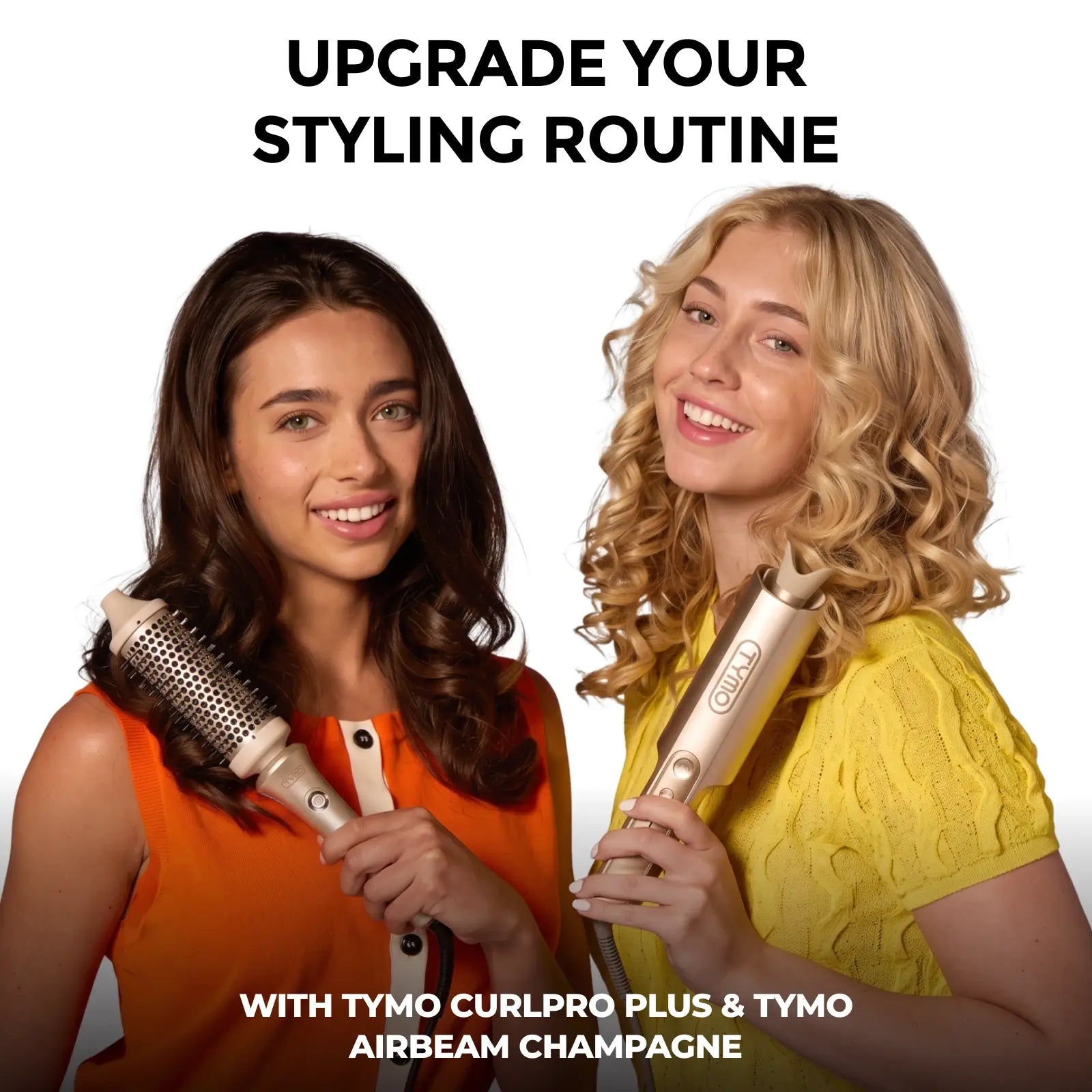 UPGRADE YOUR STYLING ROUTINE
